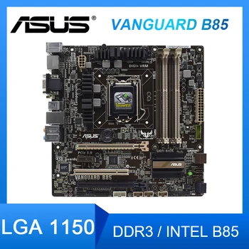Asus VANGUARD B85 Placa de baza LGA 1150 DDR3 32G pentru Core 4350T 4430S procesoare USB3.0 PCI-E 3.0 SATA3, Micro-ATX intel B85 Placa-mama